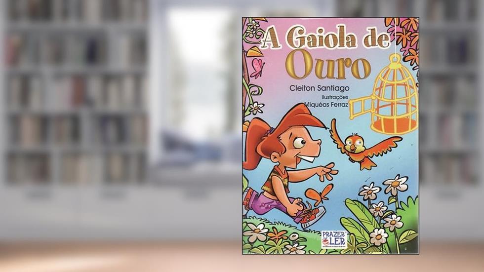 Gaiola De Ouro, A, do autor Cleiton Santiago