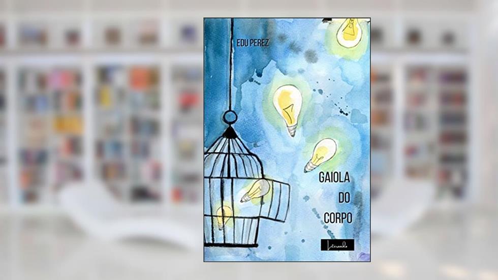 Gaiola do Corpo: Poesias de 2020, do autor Edu Perez