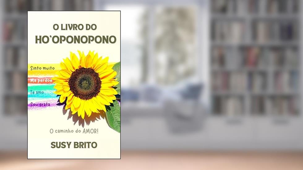O Livro do Ho'oponopono: O caminho do Amor, do autor Susy Brito