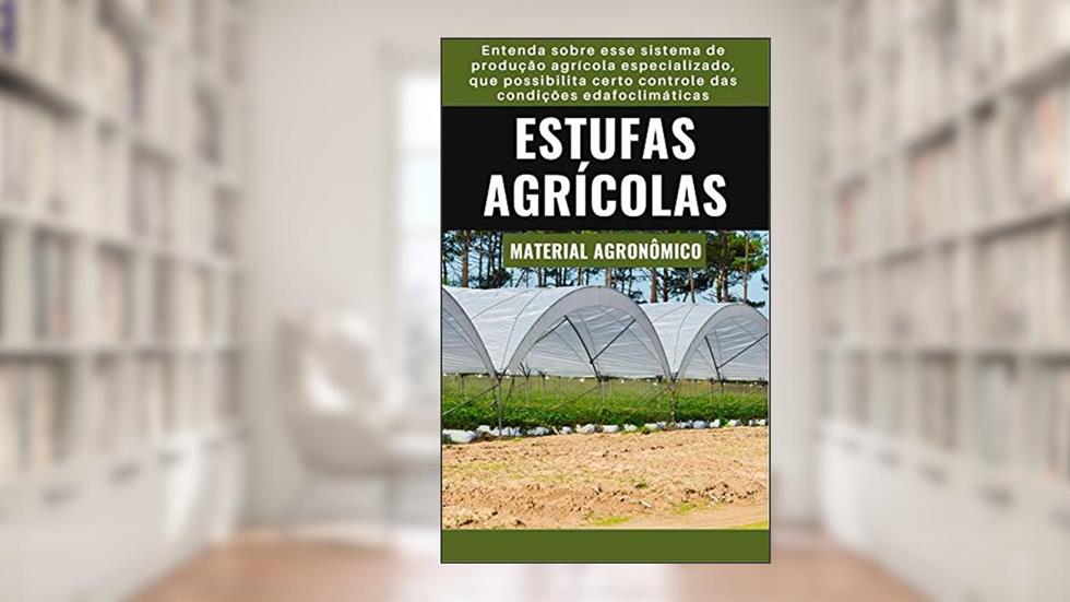 ESTUFAS AGRÍCOLAS | Sistema de produção agrícola especializado, do autor DARE AGRO