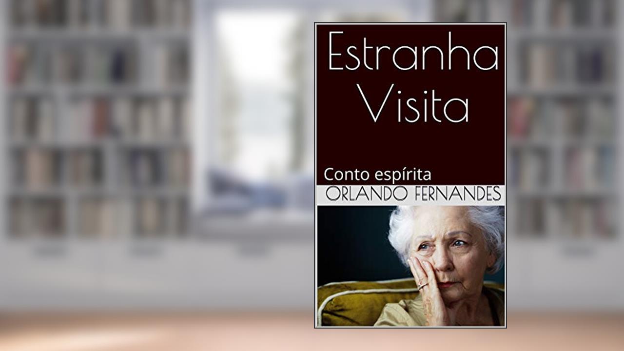 Estranha Visita: Conto espírita, do autor Orlando Fernandes