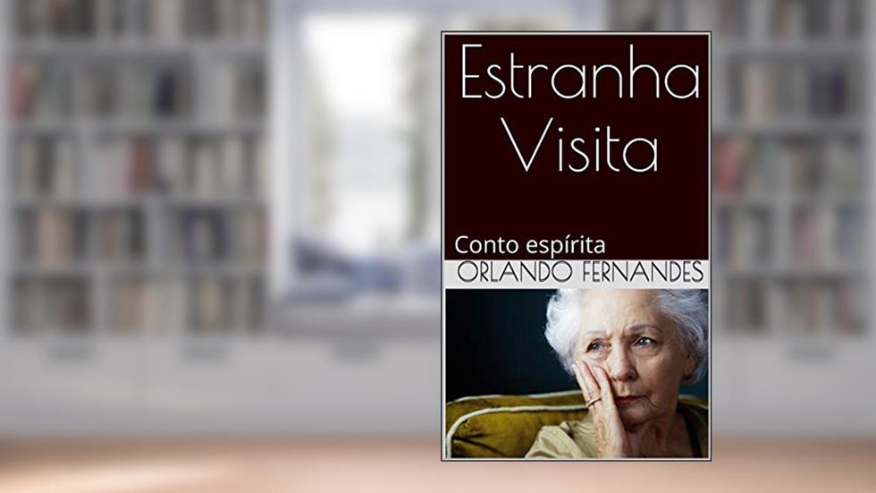 Estranha Visita: Conto espírita, do autor Orlando Fernandes