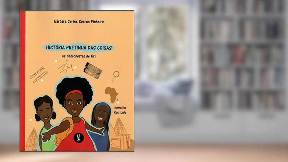 História pretinha das coisas: As descobertas de Ori, do autor Bárbara Carine Soares Pinheiro