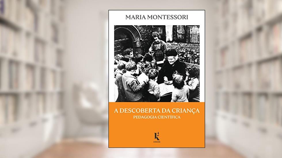 A Descoberta da Criança. Pedagogia Científica, do autor Maria Montessori