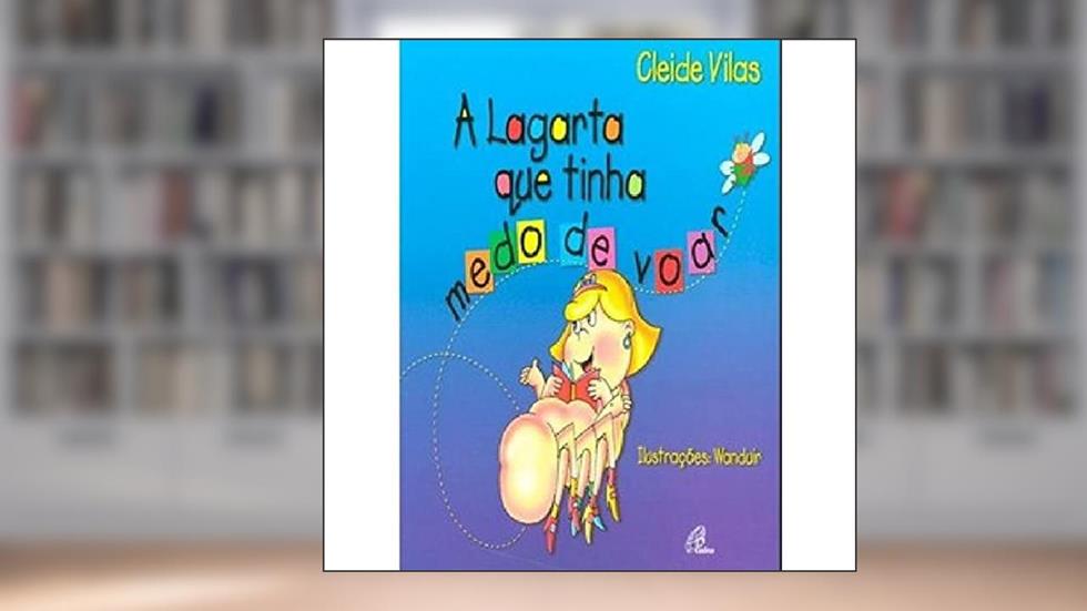 Capa de A lagarta que tinha medo de voar, do autor Cleide Vilas