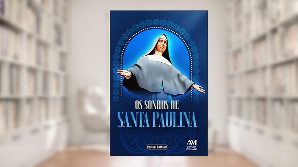 Os sonhos de Santa Paulina, do autor Rodinei Balbinot
