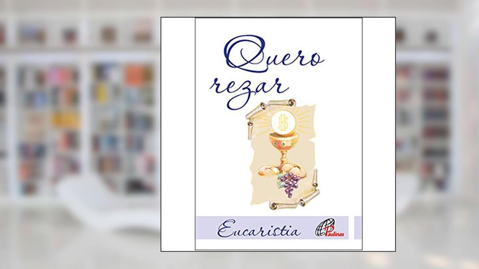 Quero rezar - primeira eucaristia, do autor Paulinas Editora