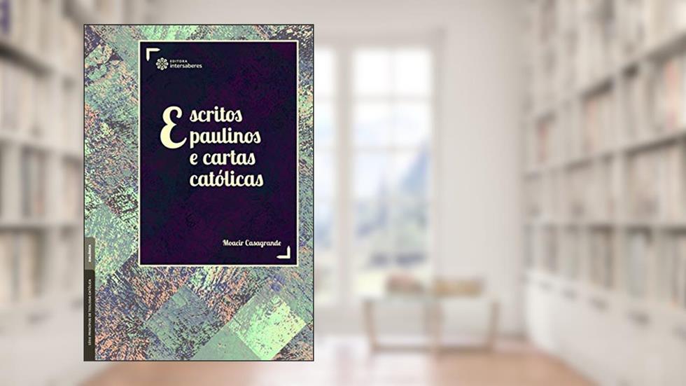 Escritos Paulinos e Cartas Católicas, do autor Moacir Casagrande