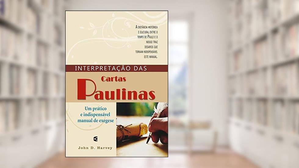 Interpretação das Cartas Paulinas, do autor John D. Harvey
