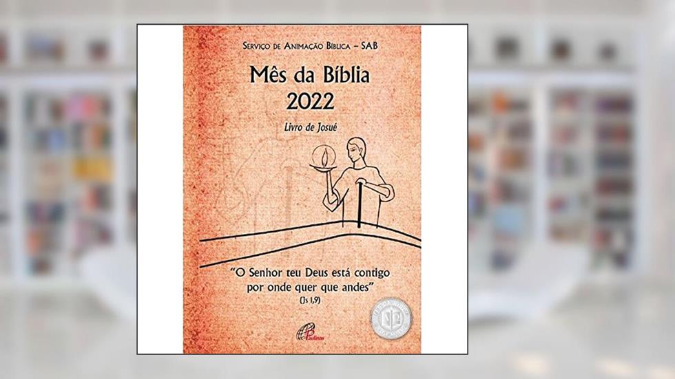 Senhor teu Deus está contigo por onde quer que andes (Js 1,9): Livro de Josué: Texto para o povo - Mês da Bíblia 2022, do autor Paulinas SAB