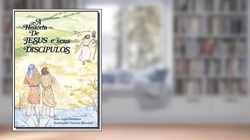 Capa de A história de Jesus e seus discípulos, do autor Alice Joice Davidson