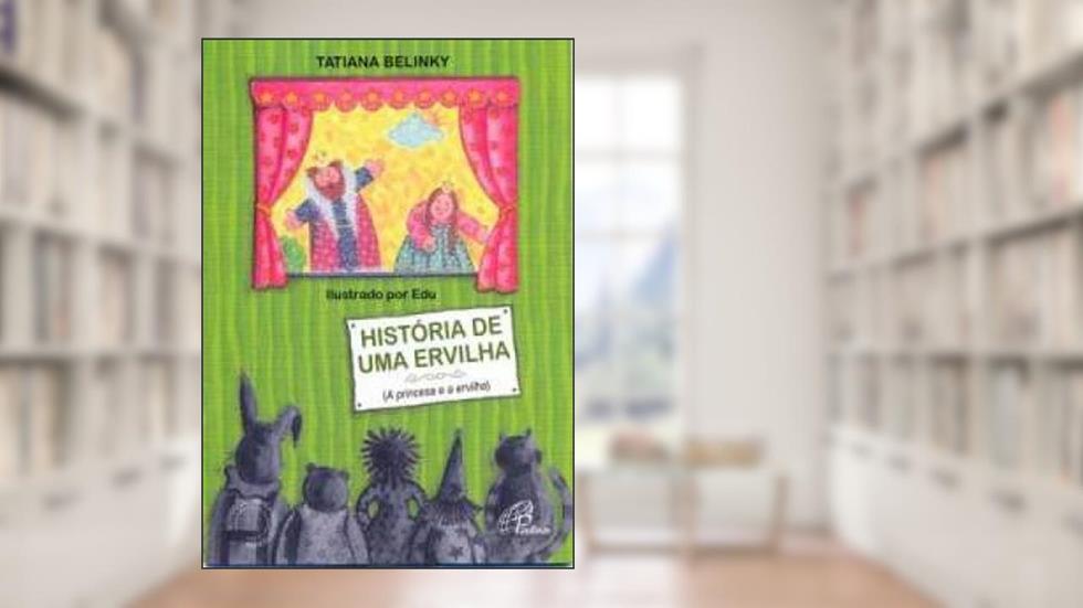 História de uma ervilha: Princesa e a ervilha, de Andersen, contada pelo papai de Lenita (A), do autor Tatiana Belinky