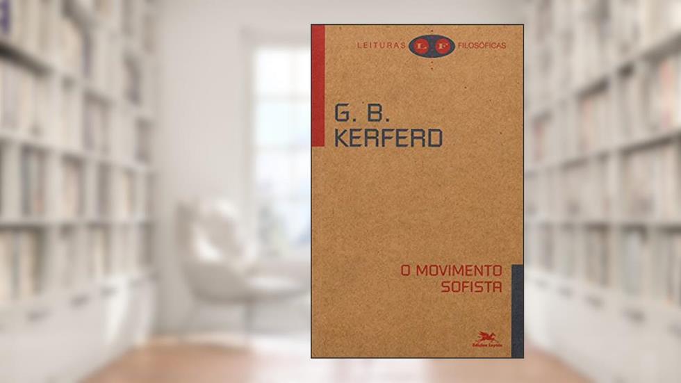 O movimento sofista, do autor G. B. Kerferd