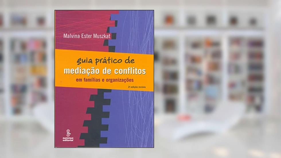 Guia prático de mediação de conflitos, do autor Malvina E. Muszkat