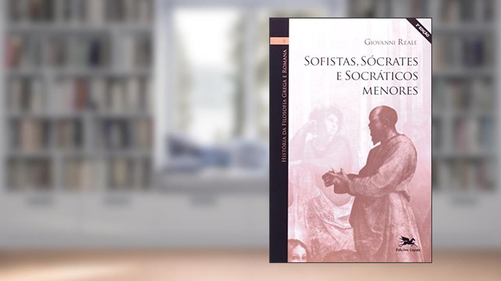 História da filosofia grega e romana (Vol. II): Volume II: Sofistas, Sócrates e socráticos menores: 2, do autor Giovanni Reale