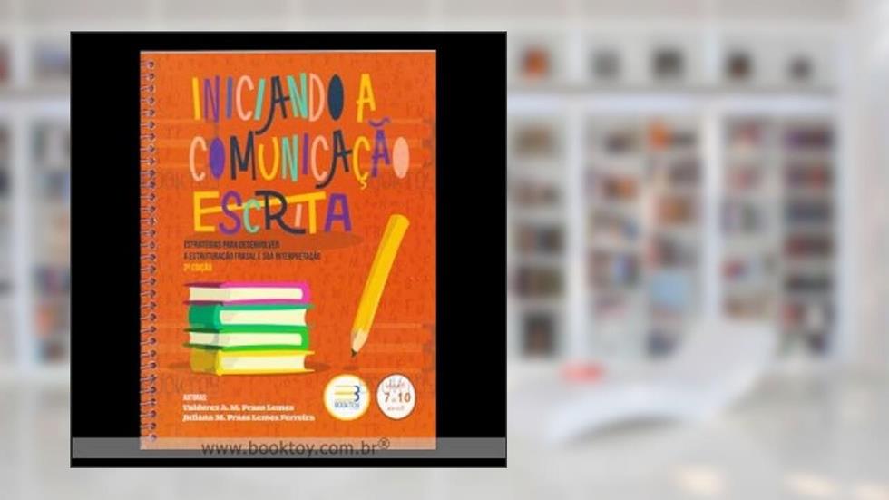 INICIANDO A COMUNICACAO ESCRITA: ESTRATEGIAS PARA DESENVOLVER A ESTRUTURACA, do autor VALDEREZ A.M. PRASS LEMES