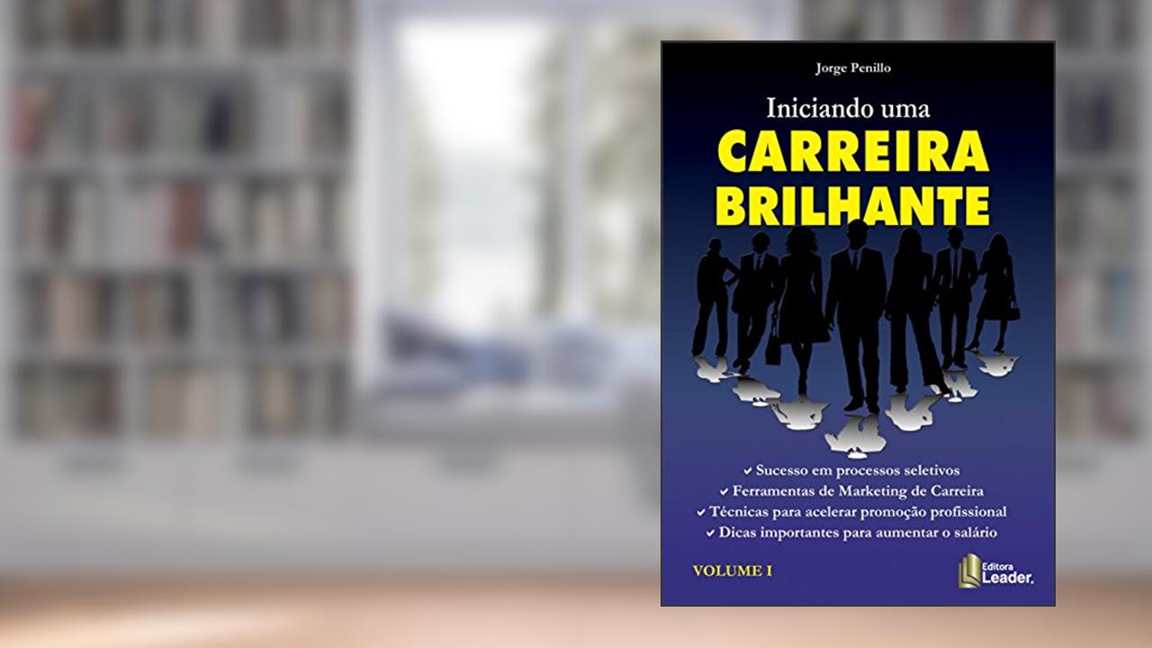 Iniciando Uma Carreira Brilhante - Volume 1, do autor Jorge Penillo
