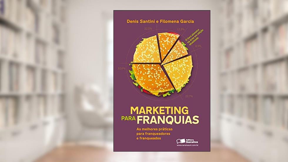 Marketing para franquias: As melhores práticas para franqueadores e franqueados, do autor Filomena Helena Garcia Pereira; Denis Santini