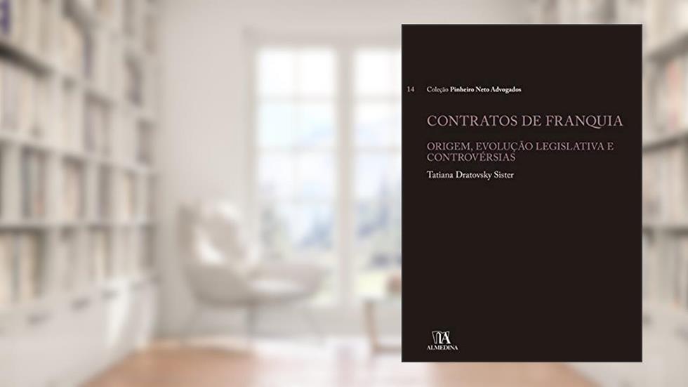Contratos de Franquia: Origem, Evolução Legislativa e Controvérsias, do autor Tatiana Dratovsky Sister