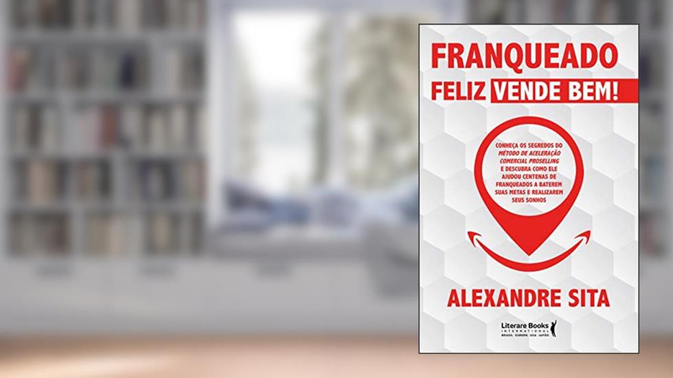 Franqueado Feliz Vende Bem!, do autor Alexandre Sita