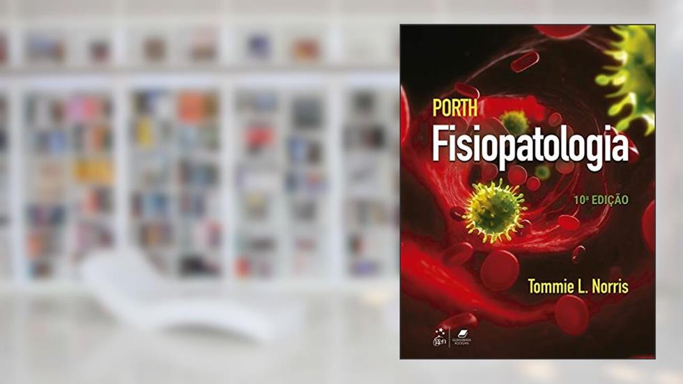 Porth - Fisiopatologia, do autor Tommie L. Norris