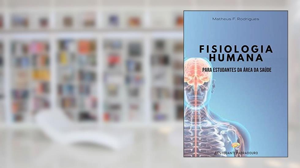 Fisiologia Humana para Universitários da Área da Saúde, do autor Matheus Ferreira Rodrigues