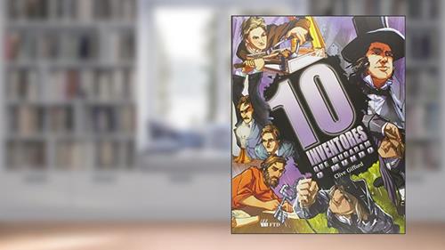Capa de 10 Inventores que Mudaram o Mundo - Coleção Os Mais Mais, do autor Clive Gifford