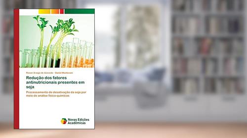Capa de Redução dos fatores antinutricionais presentes em soja: Processamento de desativação da soja por meio de análise físico-quimicas, do autor Renan Araújo de Azevedo; Daniel Mantovani