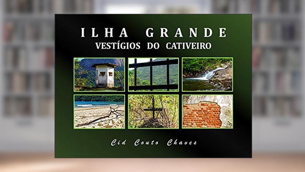 Ilha Grande - Vestígios do Cativeiro, do autor Cid Couto Chaves