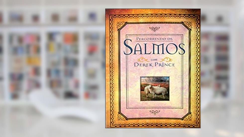 Percorrendo os Salmos, do autor Derek Prince