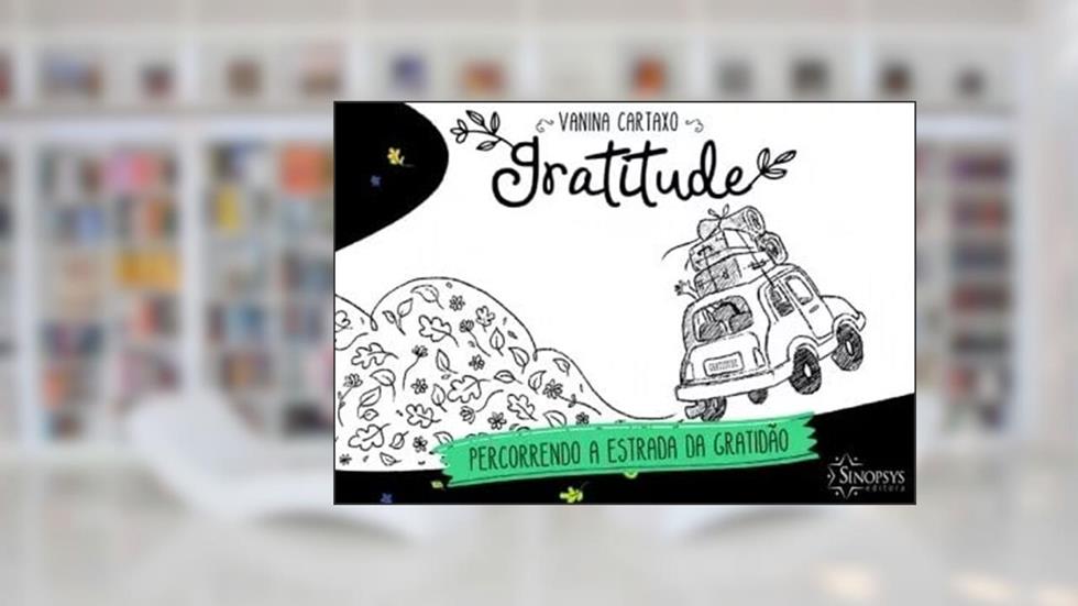 Gratitude: Percorrendo a Estrada da Gratidão, do autor Vanina Cartaxo