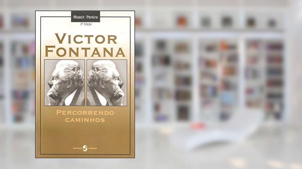 Victor Fontana: Percorrendo Caminhos, do autor Moacir Pereira