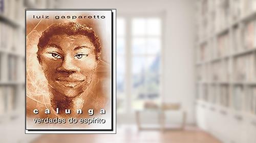 Capa de Calunga. Verdades do Espírito, do autor Luiz Gasparetto