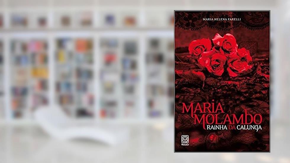 Maria Molambo: Rainha da Calunga, do autor Maria Helena Farelli