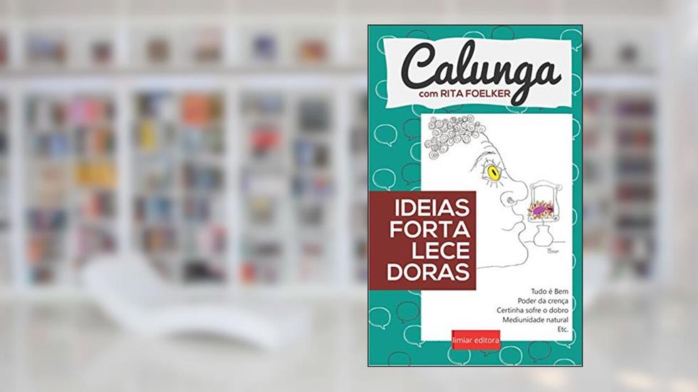 Ideias Fortalecedoras (Calunga com Rita Foelker), do autor Rita Foelker