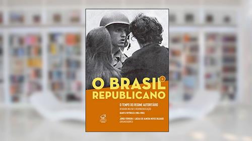Capa de O Brasil Republicano: O tempo do regime autoritário (Vol. 4): Ditadura militar e redemocratização - Quarta República, do autor Jorge Ferreira; Lucília de Almeida Neves Delgado