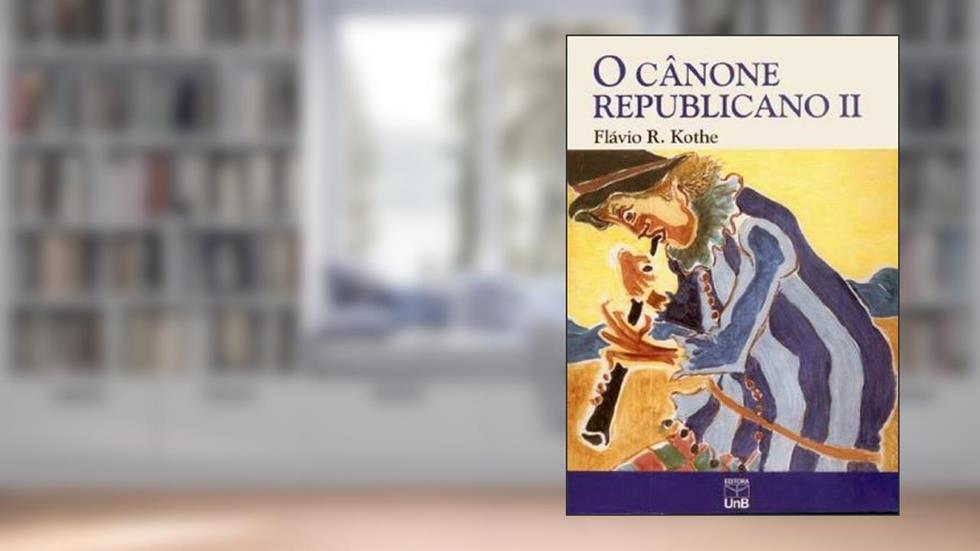 O Cânone Republicano (Volume 2), do autor Flávio R. Kothe