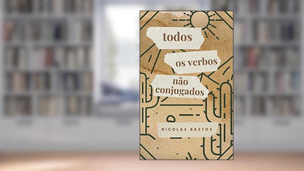 Todos os verbos não conjugados, do autor Nicolas Bastos