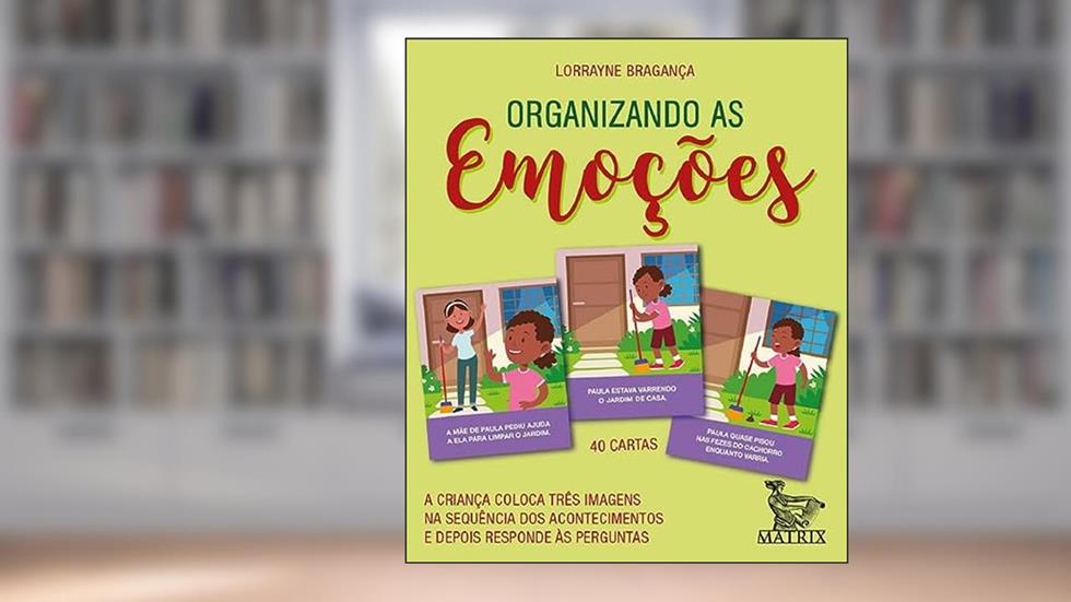 Organizando as emoções: a criança coloca três imagens na sequência dos acontecimentos e depois responde às perguntas, do autor Lorrayne Bragança