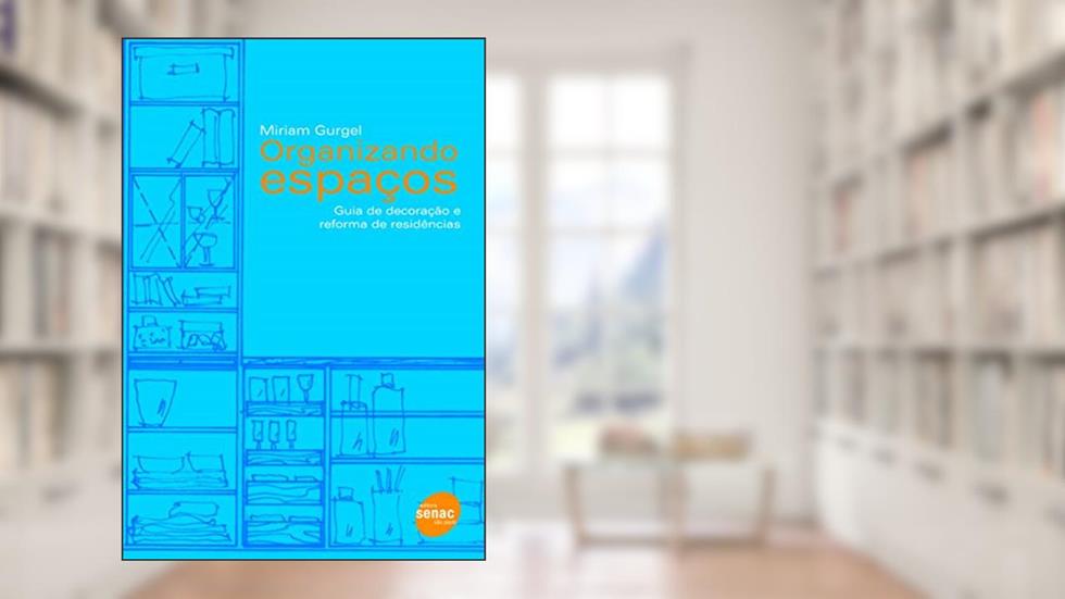 Organizando espaços: guia de decoração e reforma de residências, do autor Miriam Gurgel
