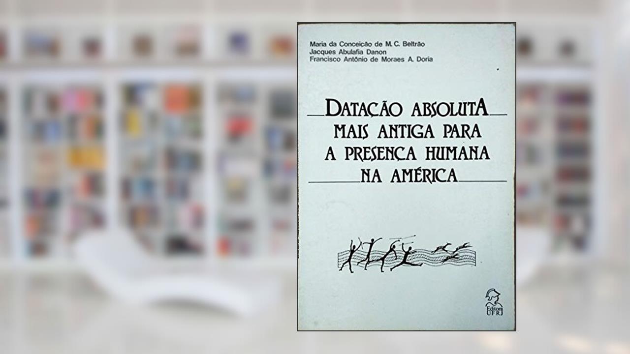 Datacao Absoluta Mais Antiga Para A Presenca Humana Na America (Portuguese Edition), do autor Maria Da Conceicao De Moraes Coutinho Beltrao