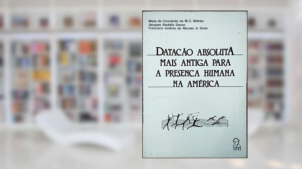 Datacao Absoluta Mais Antiga Para A Presenca Humana Na America (Portuguese Edition), do autor Maria Da Conceicao De Moraes Coutinho Beltrao