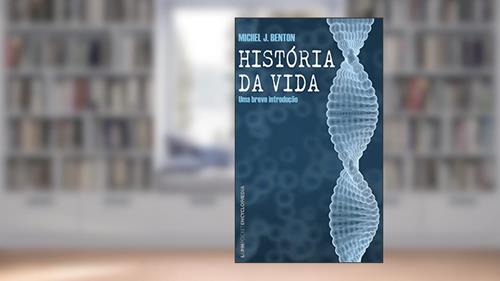 Capa de História da Vida, do autor Michael J. Benton