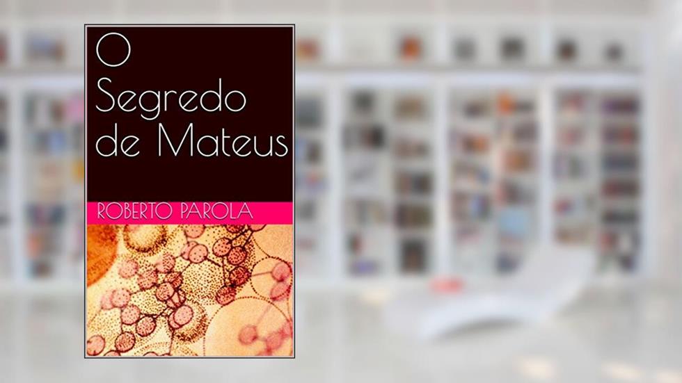 O Segredo de Mateus, do autor ROBERTO PAROLA