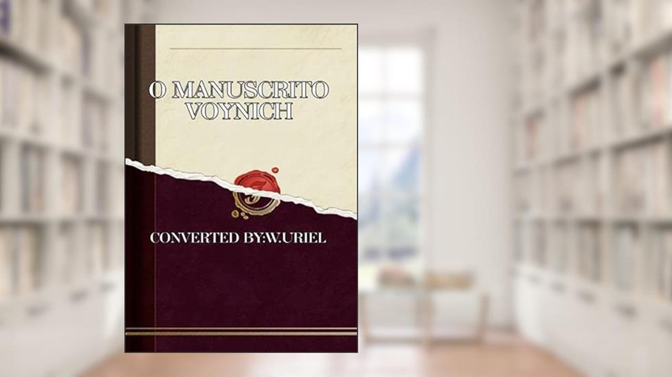 O Livro Mais Misterioso do Mundo o Manuscrito Voynich (Completo), do autor Unknown(w.uriel)