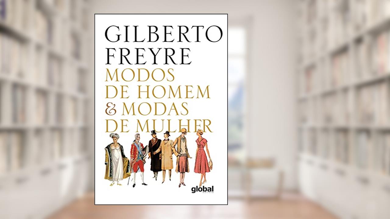 Modos de Homem & Modas de Mulher, do autor Gilberto Freyre