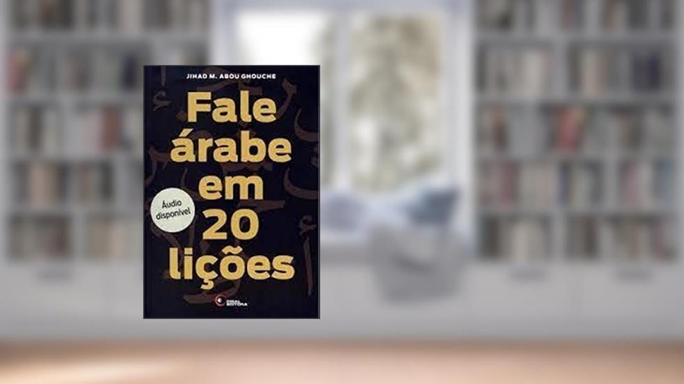 Fale Árabe em 20 Lições, do autor Jihad M. Abou Ghouche