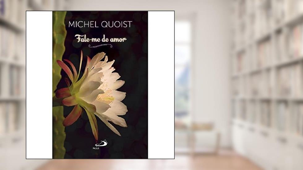 Fale-me de Amor, do autor Michel Quoist