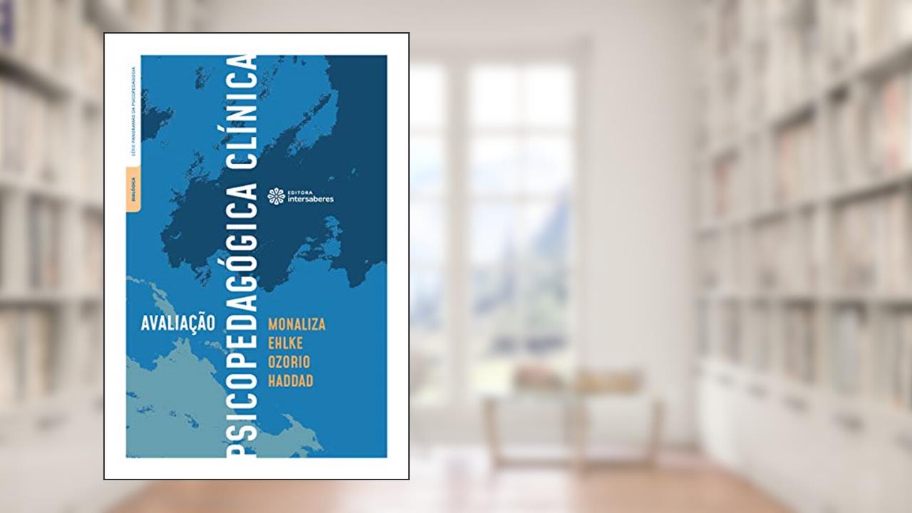 Avaliação psicopedagógica clínica, do autor Monaliza Ehlke Ozorio Haddad