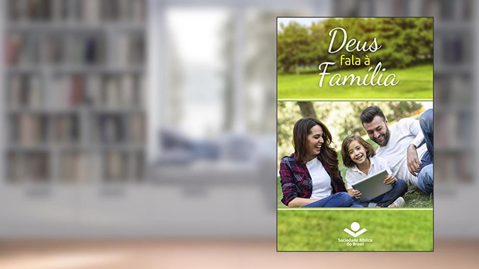 Deus fala à família: Palavras de Deus para a Família nas Sagradas Escrituras, do autor Sociedade Bíblica do Brasil